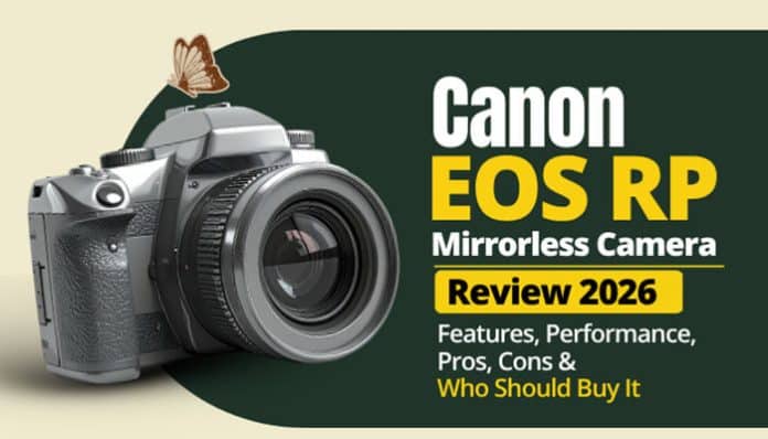 Canon EOS RP Mirrorless Camera review 2026 featuring the compact full-frame camera, 26.2MP sensor, RF lens system, key features, pros and cons.